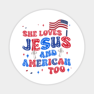 She loves Jesus and America Too Tee Christian 4th of July Gift For Men Women Magnet